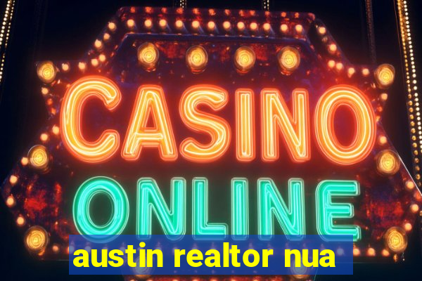 austin realtor nua